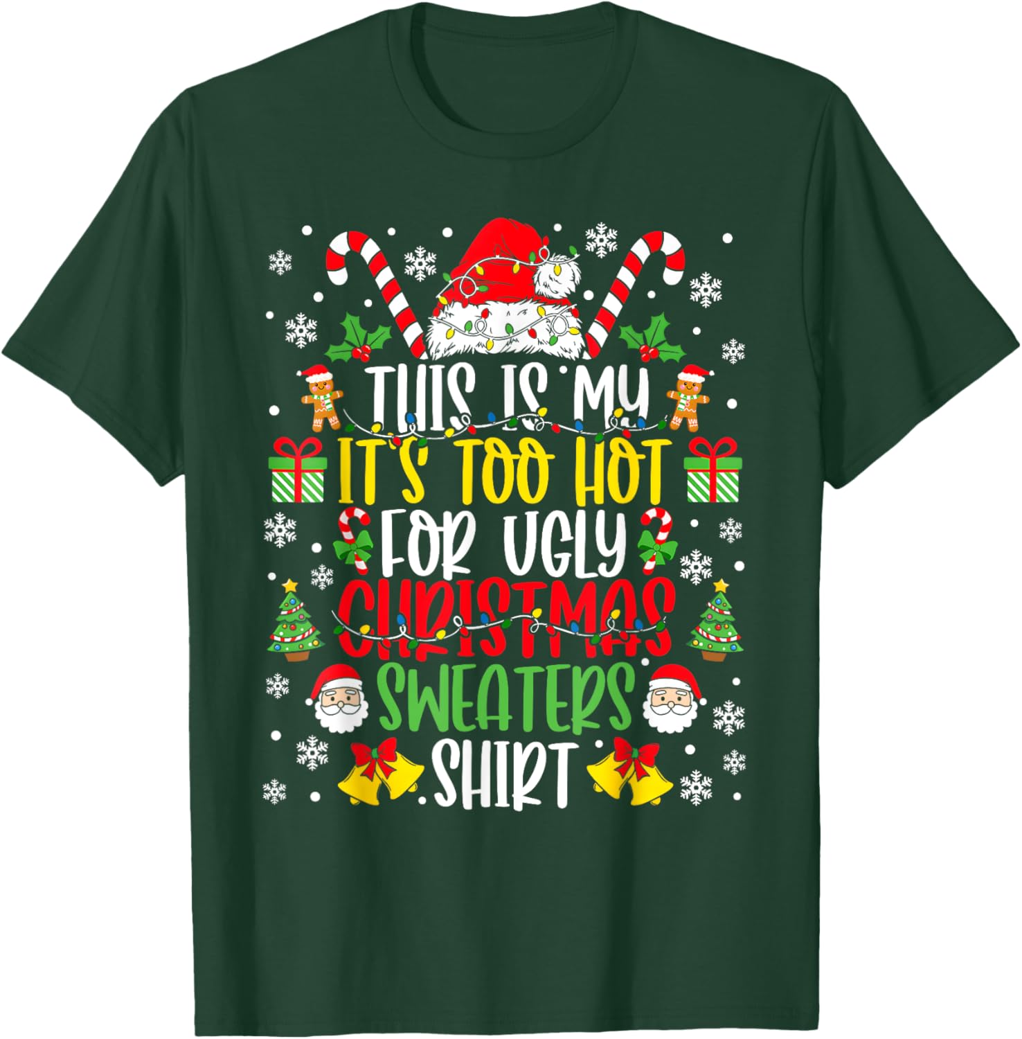 Too Hot Ugly Christmas Sweaters Funny Xmas Men Women Family T-Shirt - T-Shirt | Forest