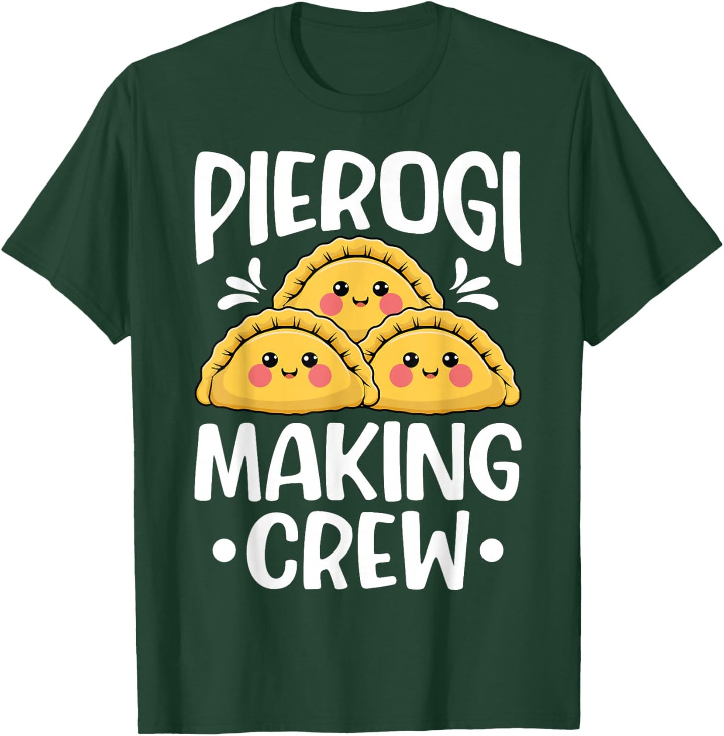 Pierogi Making Crew - Polish Dumplings Pierogis Baker Chef T-Shirt - T-Shirt | Forest