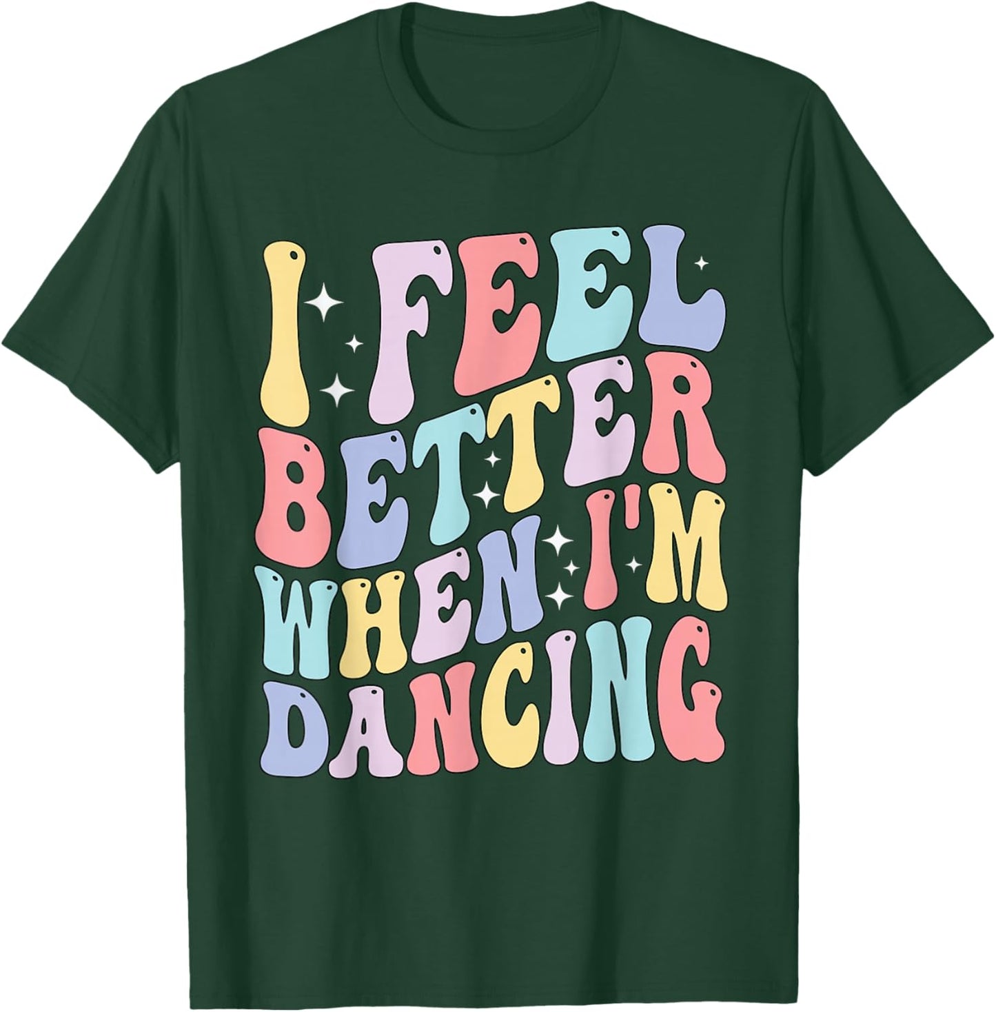 Groovy I Feel Better When I'm Dancing Ballet Dancer Girls T-Shirt - T-Shirt | Forest