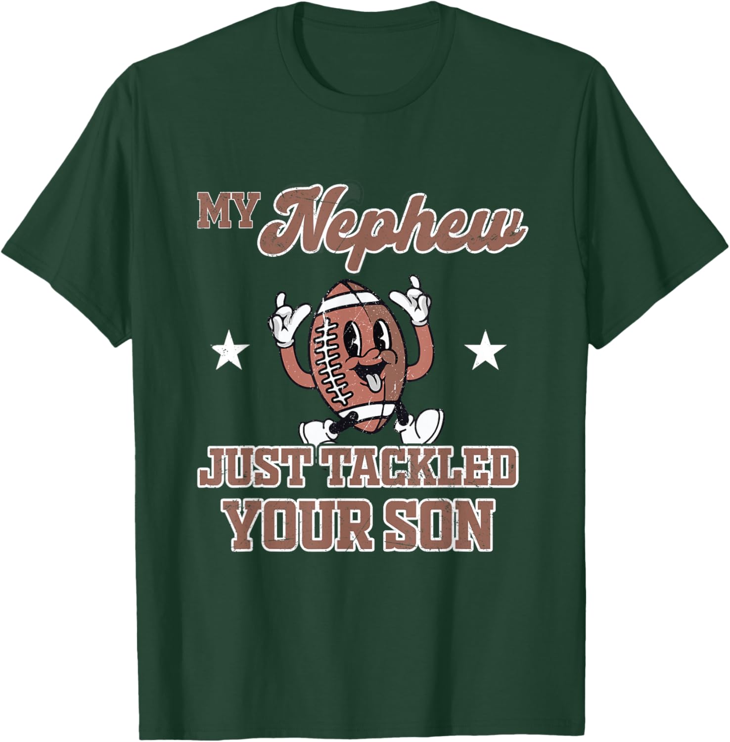 My Nephew Just Tackled Your Son Football Ball Touchdown T-Shirt - T-Shirt | Forest