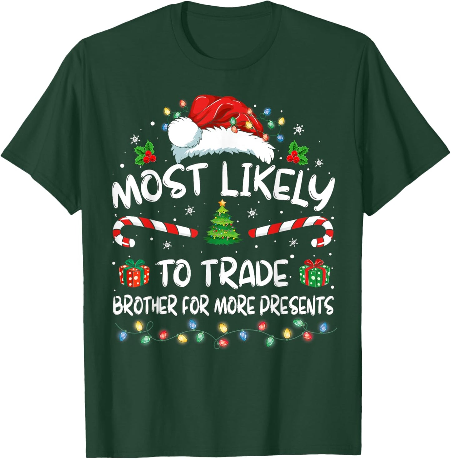 Most Likely To Trade Brother For More Presents Family Xmas T-Shirt - T-Shirt | Forest