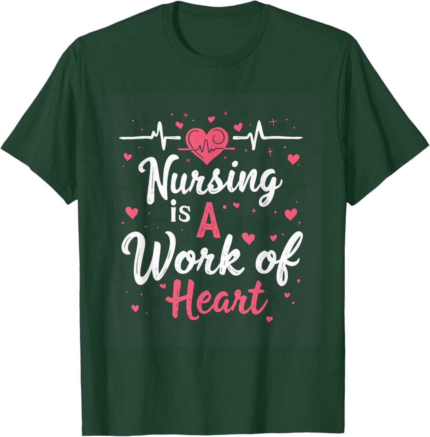 Nursing Is A Work Of Heart Nurse Heartbeat Healthcare T-Shirt - T-Shirt | Forest