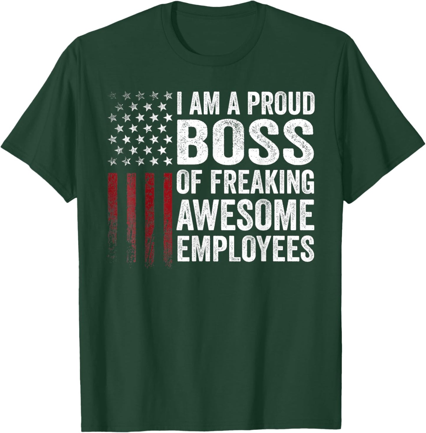American Flag I'm A Proud Boss Of Freaking Awesome Employees T-Shirt - T-Shirt | Forest