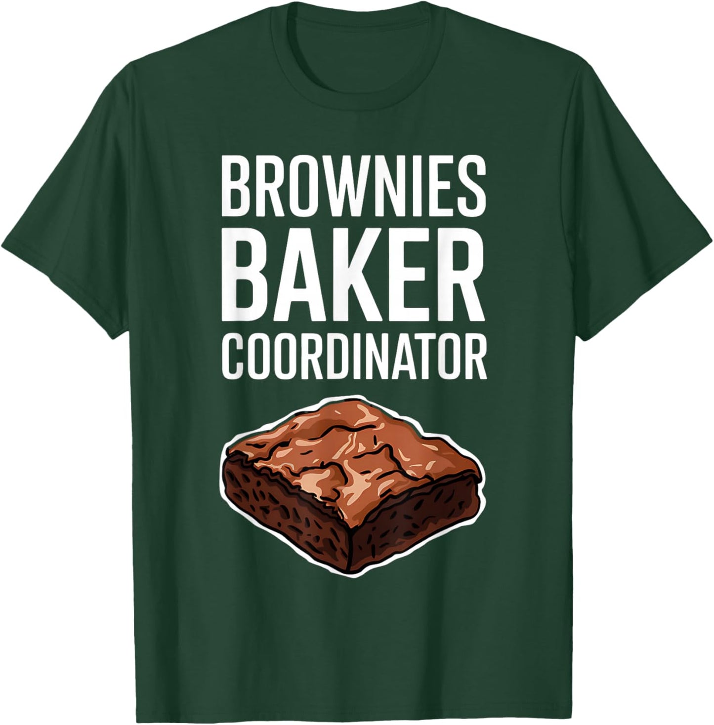 Brownies Baker Coordinator National Brownie Day Funny T-Shirt - T-Shirt | Forest