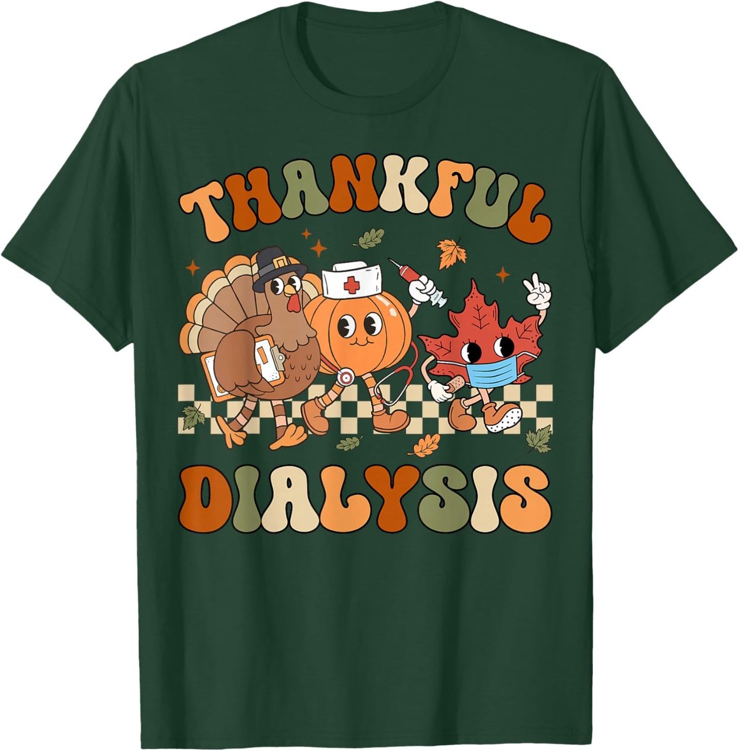 Thankful Dialysis Nurse Thanksgiving Hemodialysis Fall T-Shirt - T-Shirt | Forest