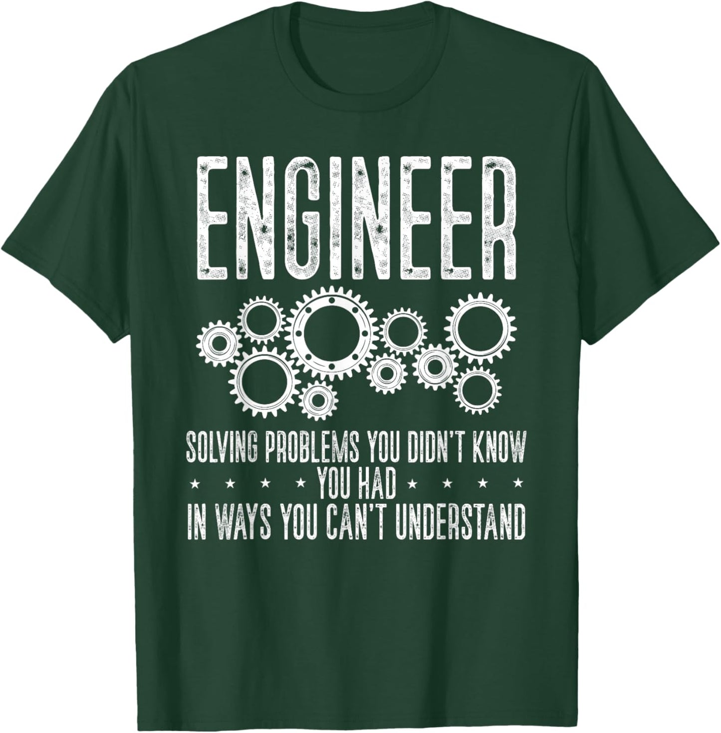 Engineer Solving's Problem You Didn't Know You Had In Ways T-Shirt - T-Shirt | Forest