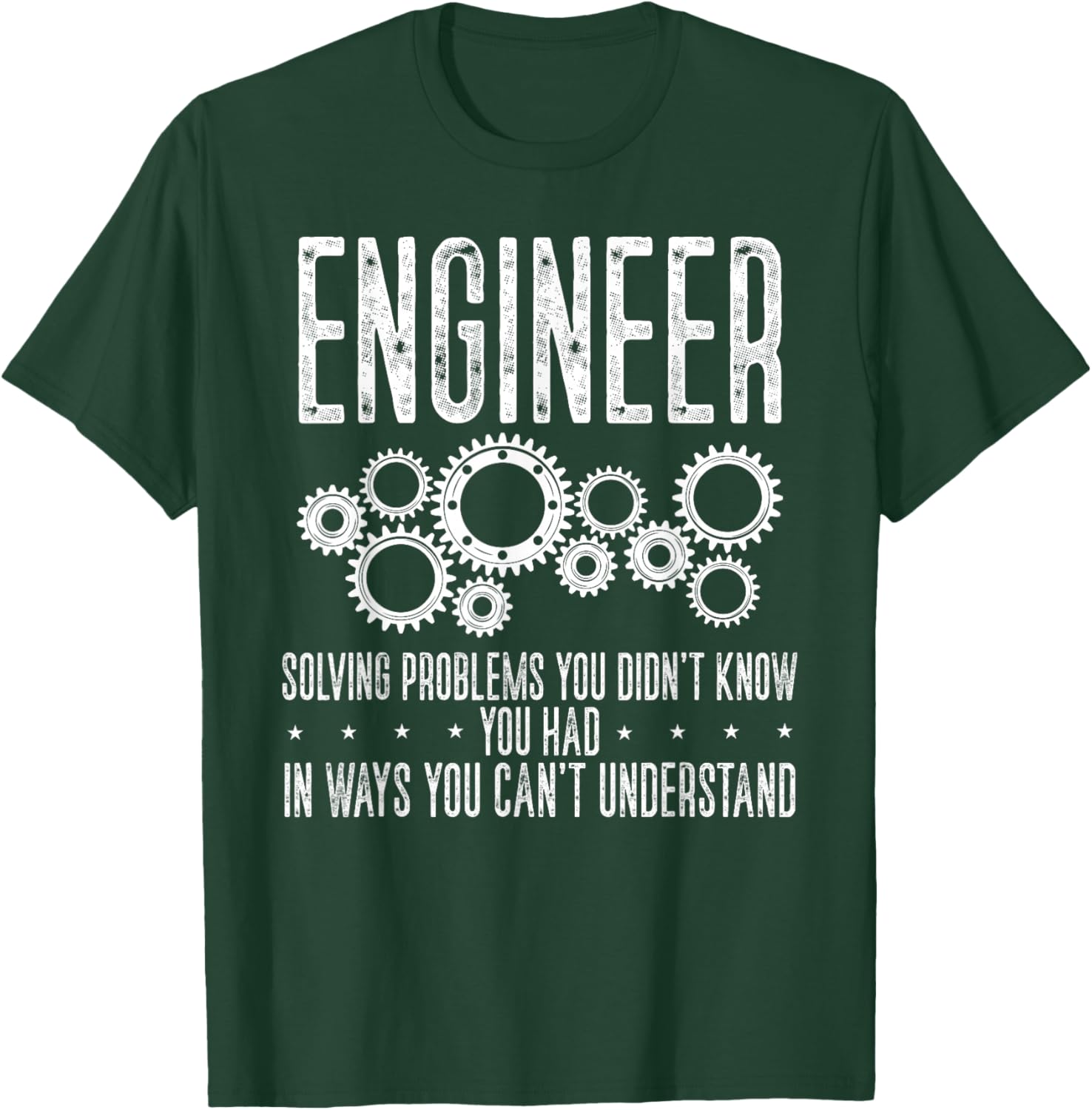 Engineer Solving's Problem You Didn't Know You Had In Ways T-Shirt - T-Shirt | Forest