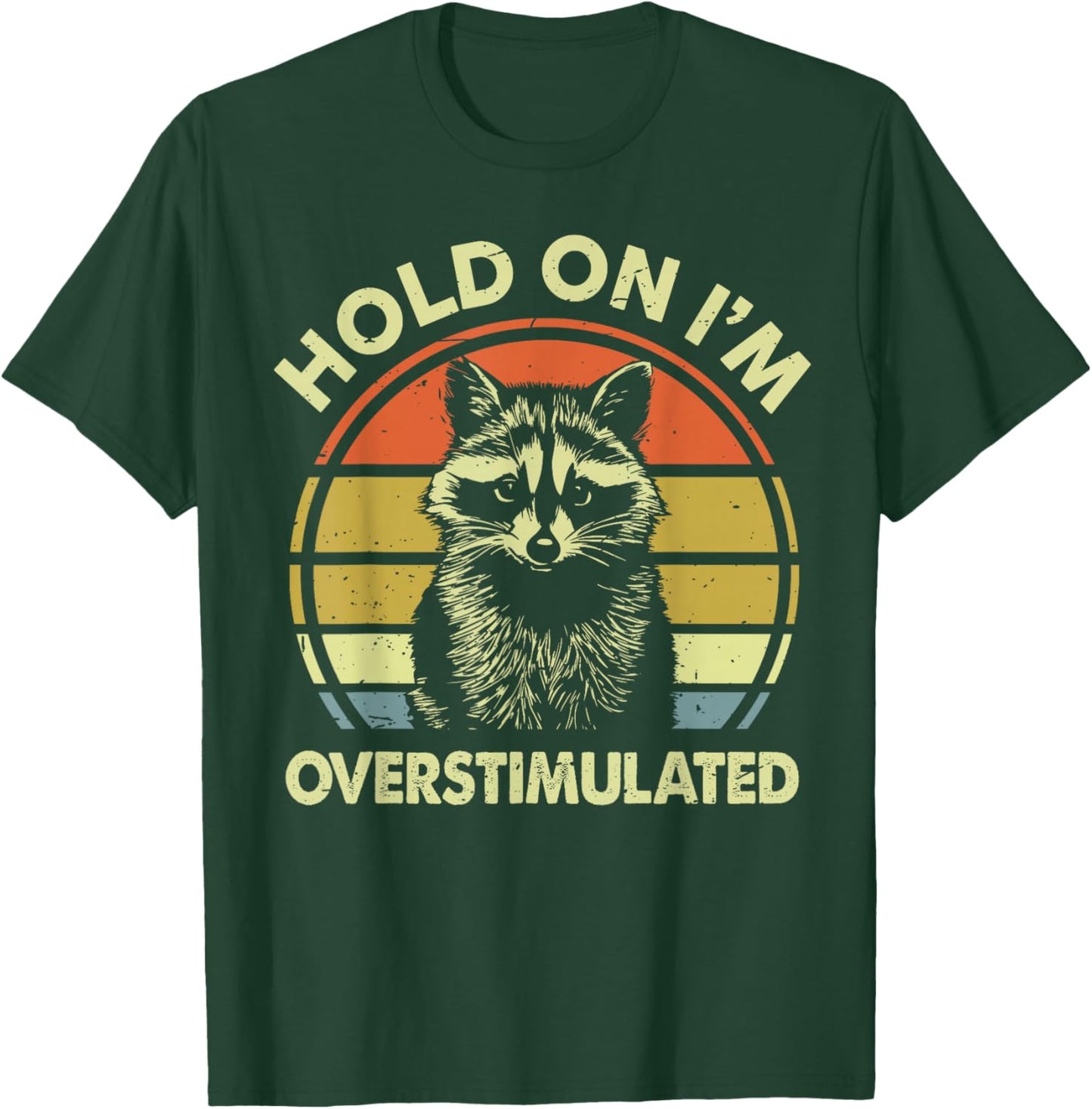 Kids Hold On I'm Overstimulated Raccoon Men Women Toddler T-Shirt - T-Shirt | Forest