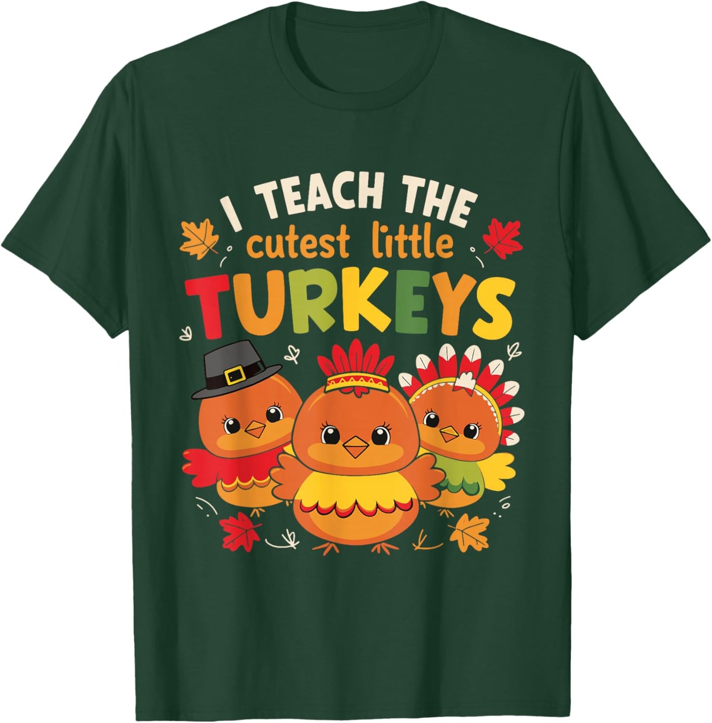 I Teach The Cutest Little Turkeys Thanksgiving Teacher Women T-Shirt - T-Shirt | Forest