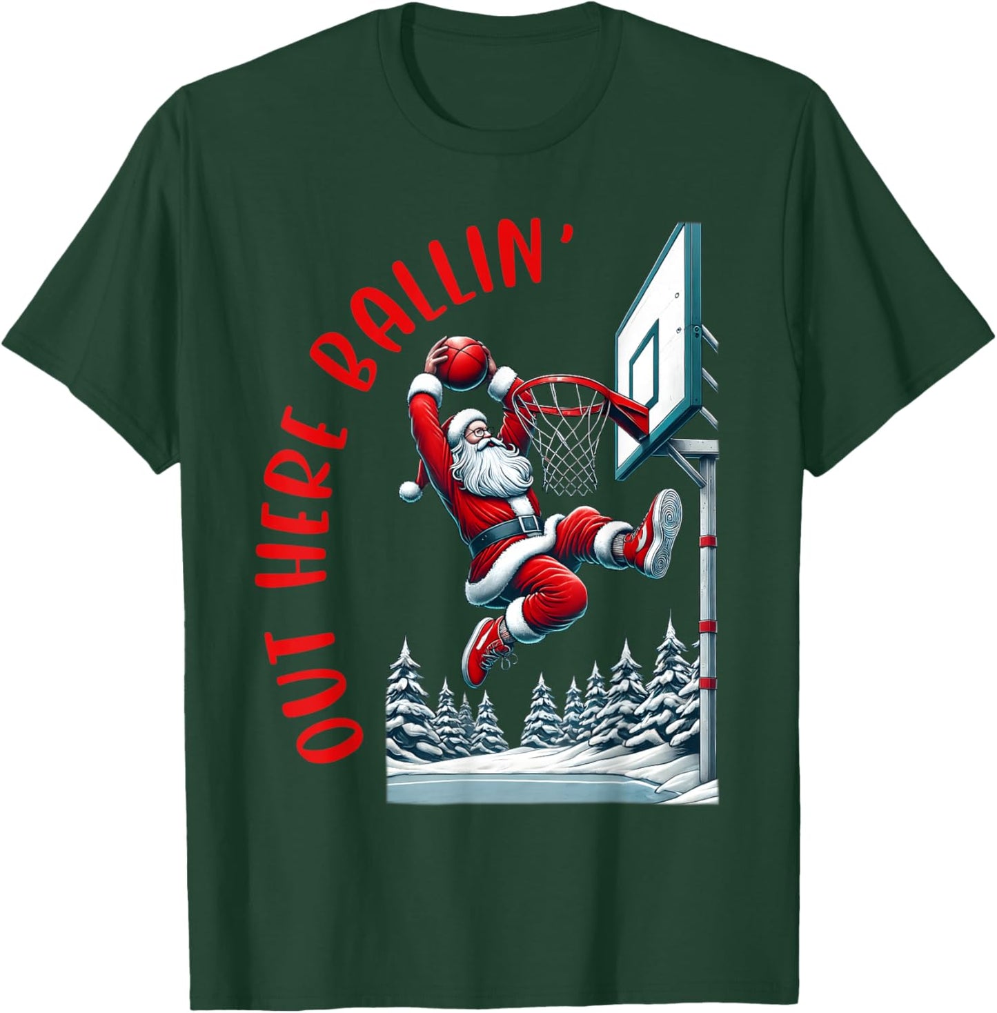 Out Here Ballin' Santa Play Basketball Christmas Holiday T-Shirt - T-Shirt | Forest