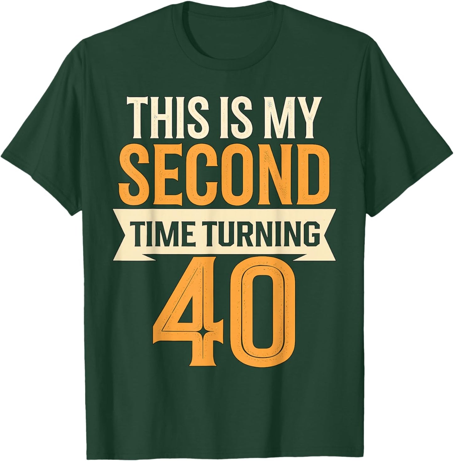 This is my Second Time turning 40 80th Birthday T-Shirt - T-Shirt | Forest
