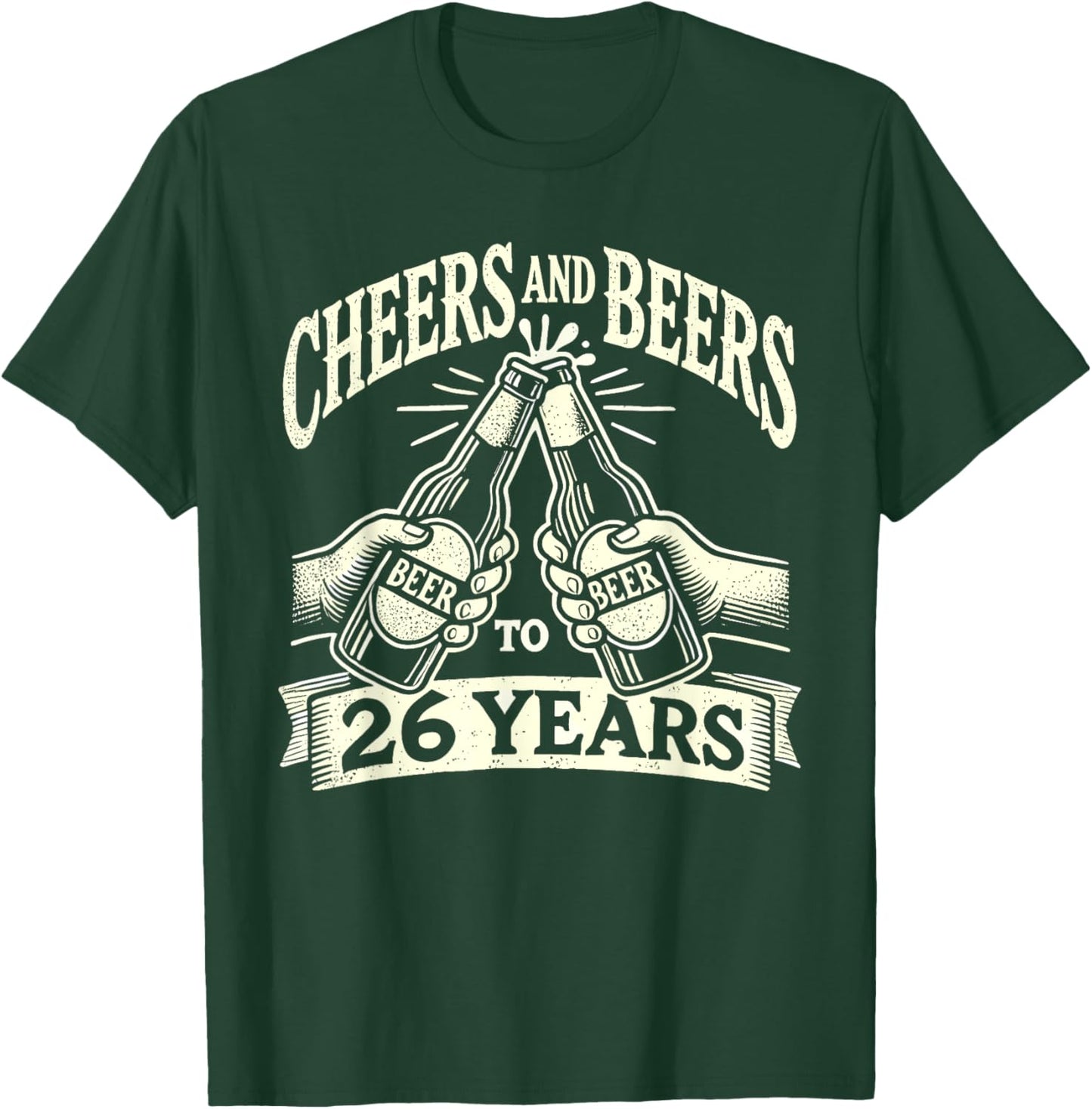 Cheers And Beers To 26 Years Funny Beer Lover 26th Birthday T-Shirt - T-Shirt | Forest