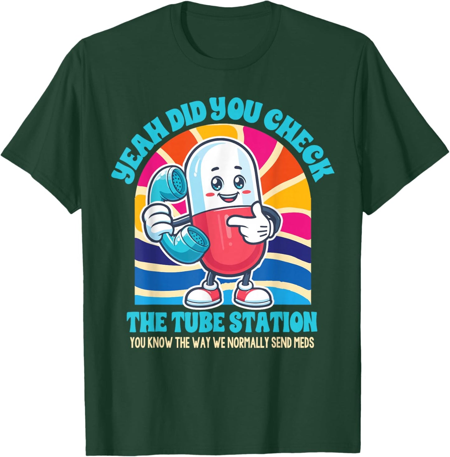 Pharmacist Pharm Tech Yeah Did You Check The Tube Station T-Shirt - T-Shirt | Forest