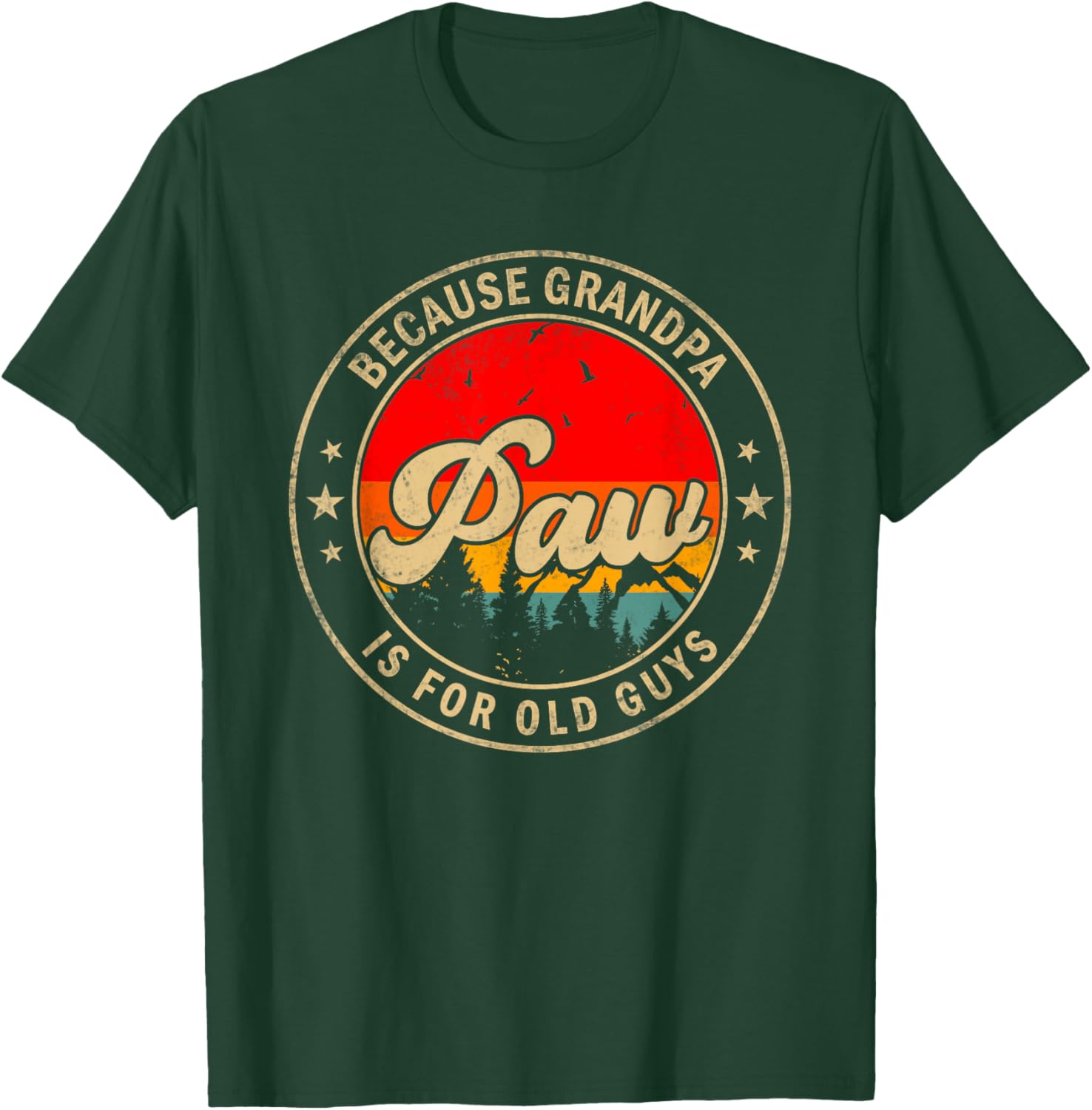Paw Because Grandpa Is For Old Guys for Papa Grandpa T-Shirt - T-Shirt | Forest