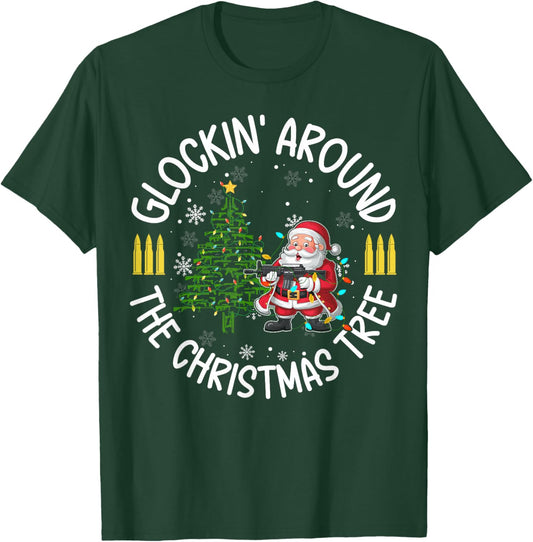 Glockin' Around the Christmas Tree Gun Lover Santa Xmas T-Shirt - T-Shirt | Forest
