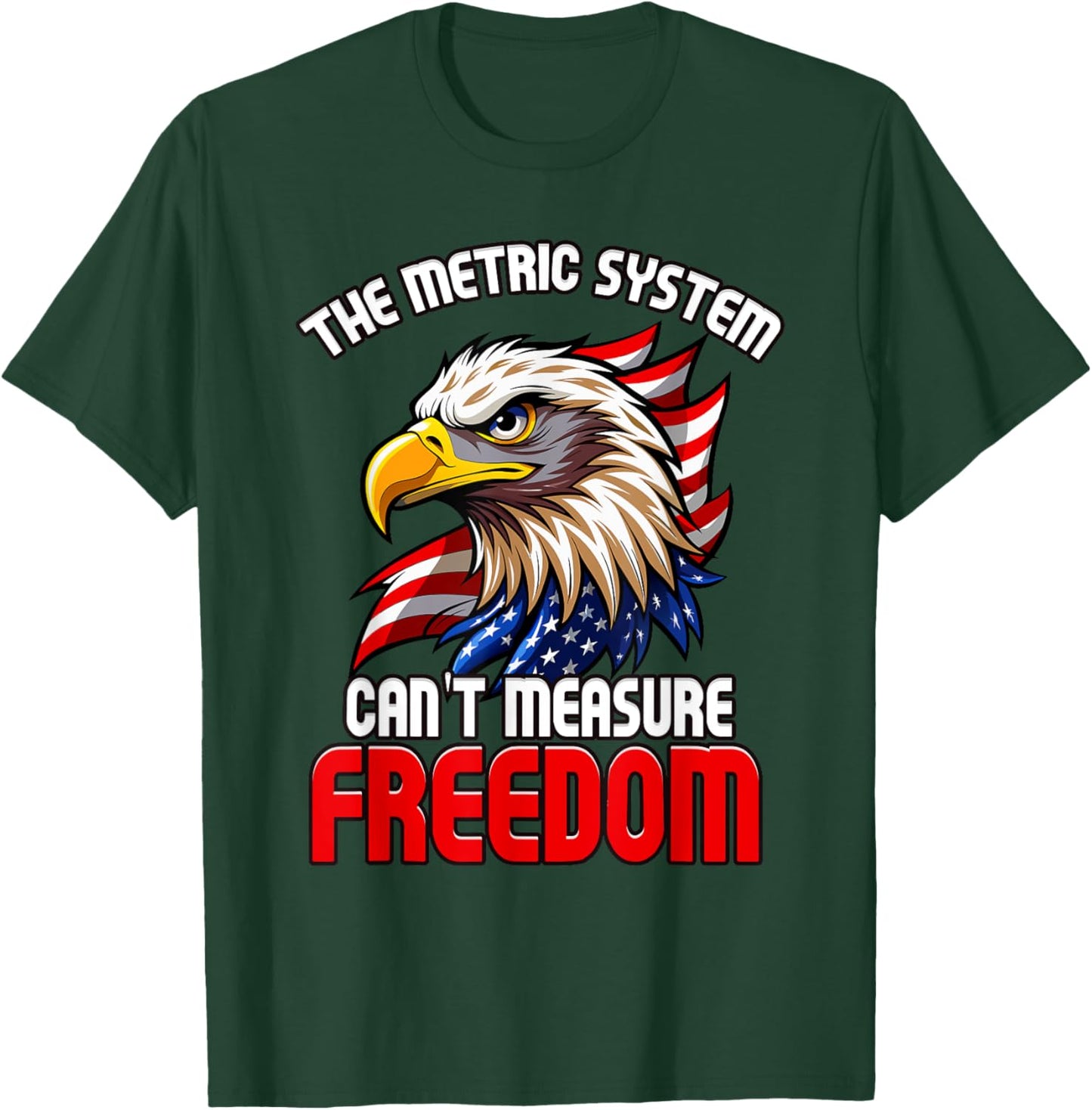 The Metric System Can't Measure Freedom 4th of July Eagle T-Shirt - T-Shirt | Forest