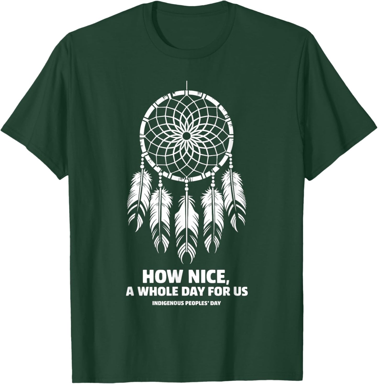 How Nice A Full Day For Us Indigenous Peoples Native America T-Shirt - T-Shirt | Forest
