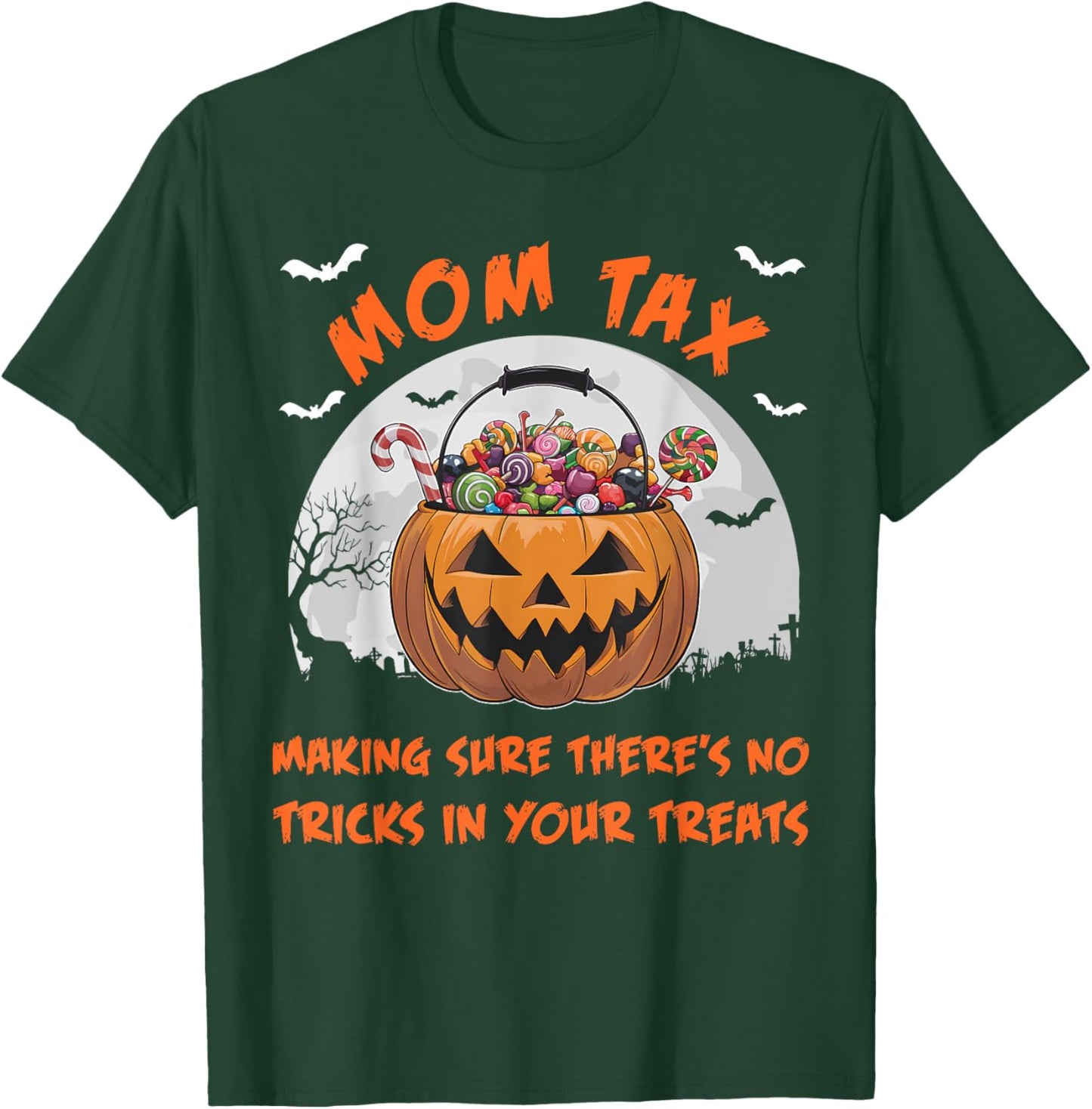 Mom Tax Halloween Funny Trick Or Treat Candy T-Shirt - T-Shirt | Forest
