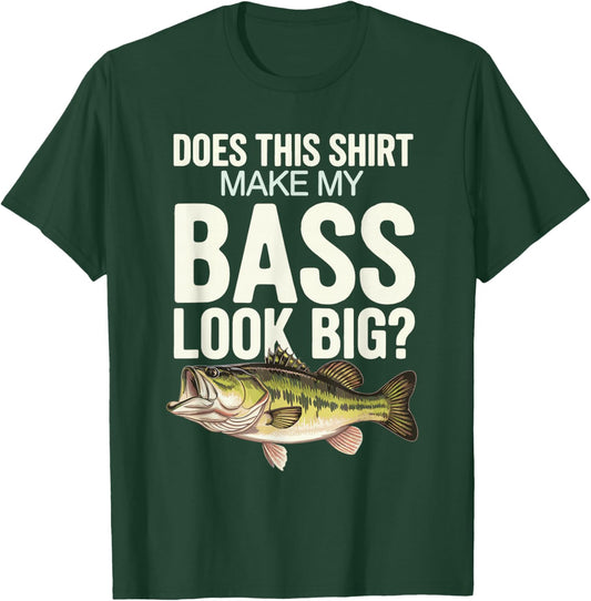 Does This Shirt Make My Bass Look Big? T-Shirt - T-Shirt | Forest