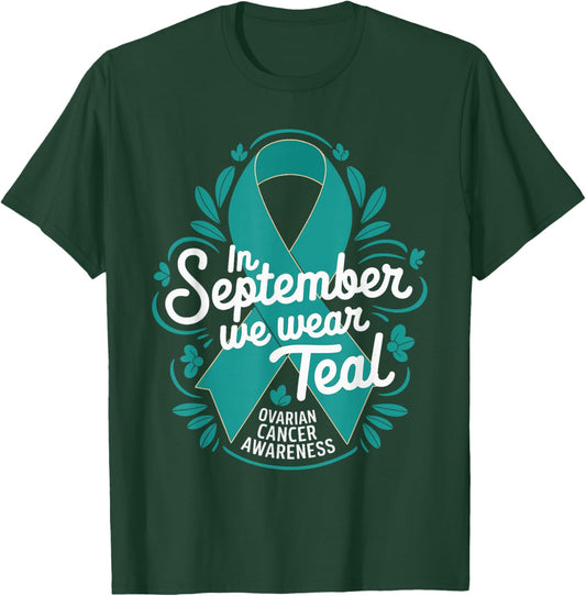 In September We Wear Teal Ovarian Cancer Awareness T-Shirt - T-Shirt | Forest