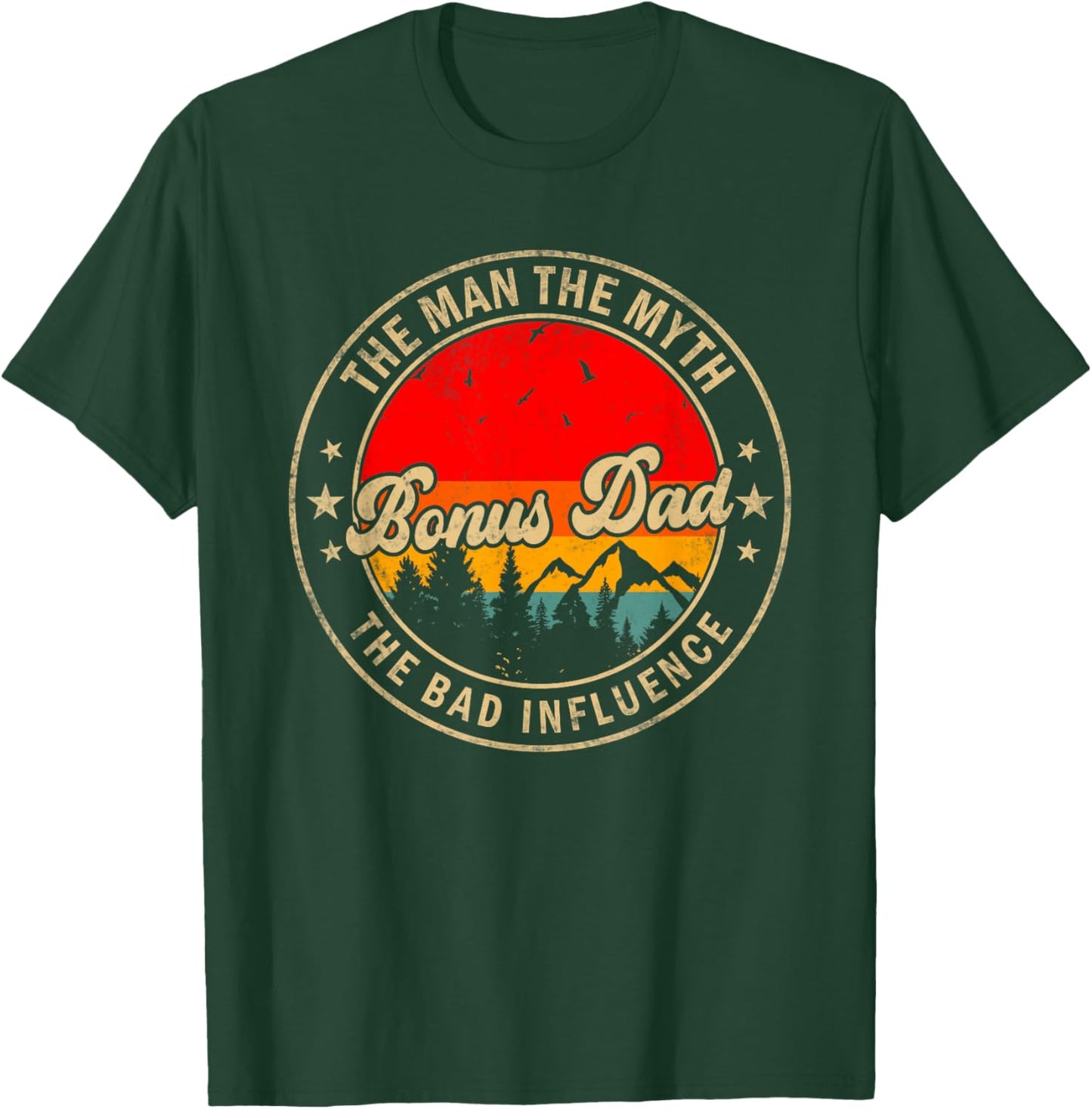 Bonus Dad the Man the Myth the bad Influence for Papa T-Shirt - T-Shirt | Forest