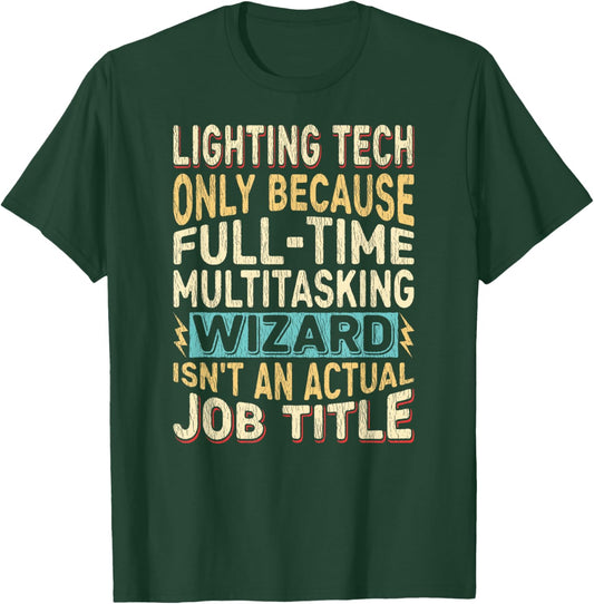 Wizard Job Title Quote - Funny Lighting Tech T-Shirt - T-Shirt | Forest