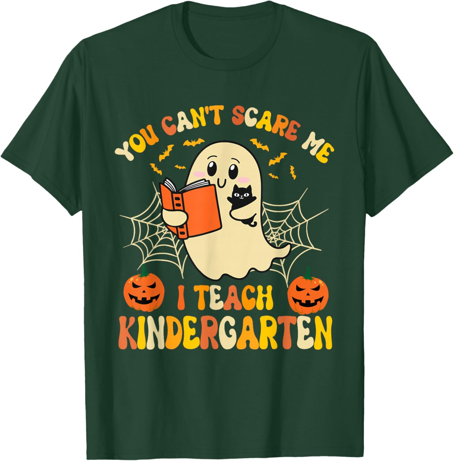 You Can't Scare Me I Teach Kindergarten Halloween Teacher T-Shirt - T-Shirt | Forest