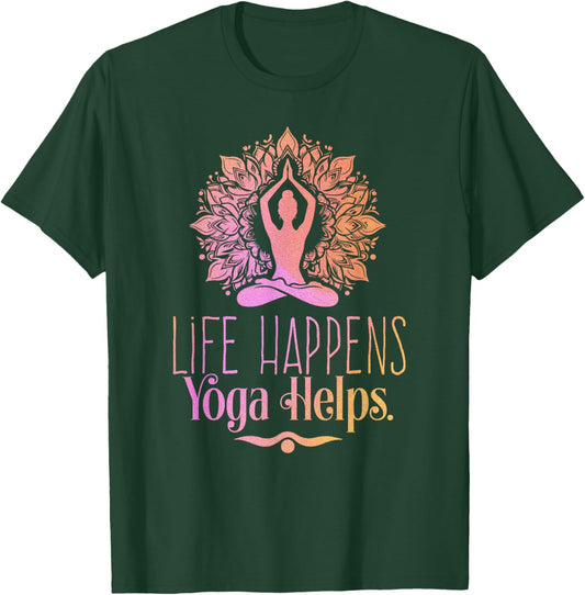 Life Happens Yoga Helps Cute Motivation T-Shirt - T-Shirt | Forest