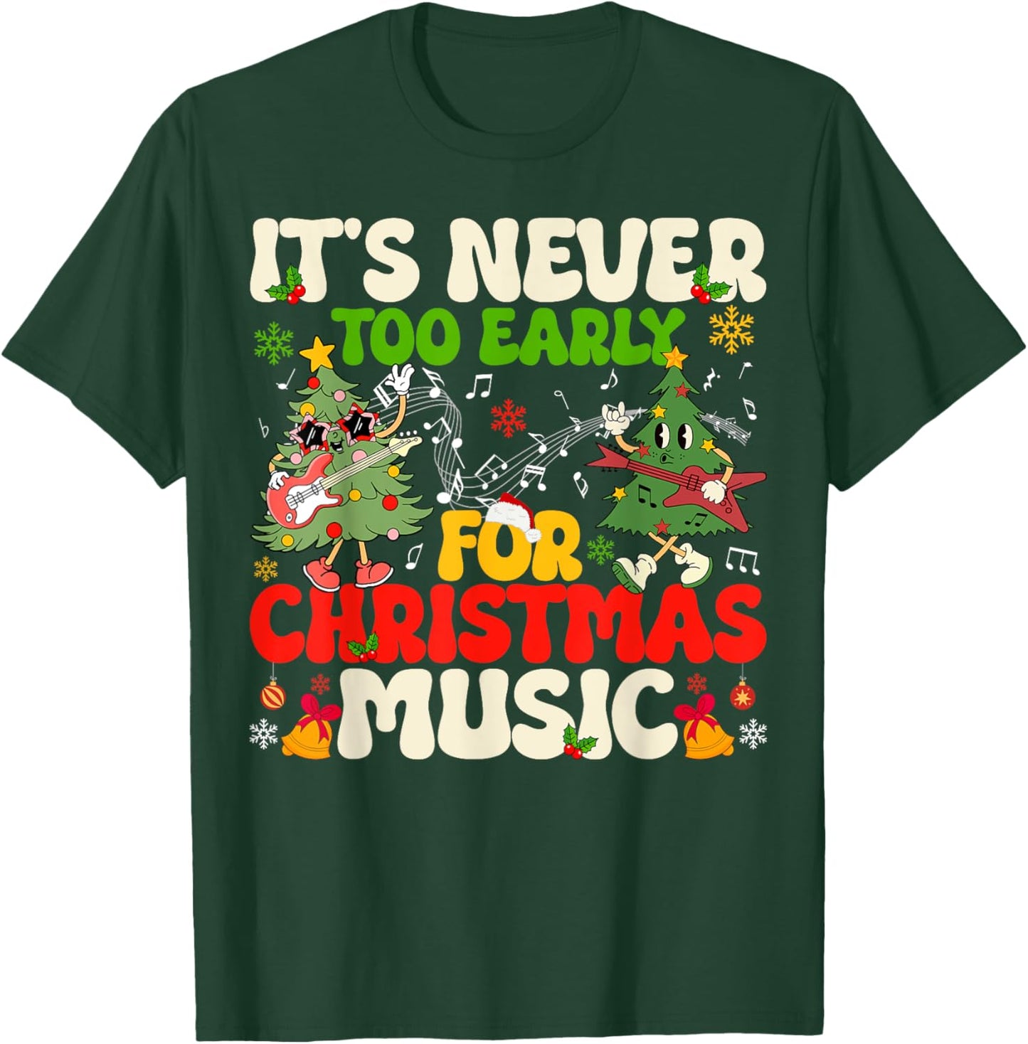 It's Never Too Early For Christmas Tree Music Celebrate Xmas T-Shirt - T-Shirt | Forest