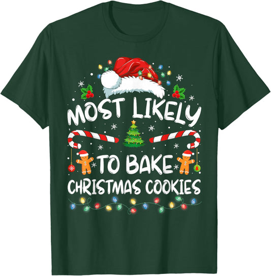 Most Likely To Bake Christmas Cookies Funny Baker Christmas T-Shirt - T-Shirt | Forest