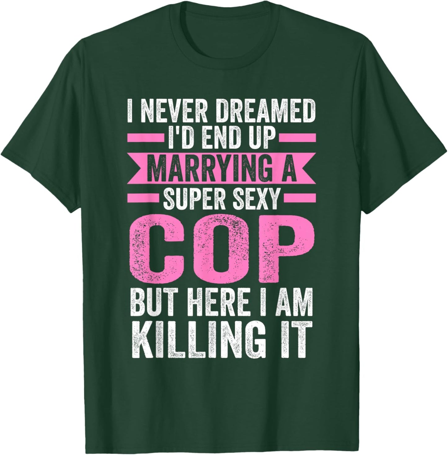 I never dreamed I'd end up marrying a cop cop wife T-Shirt - T-Shirt | Forest