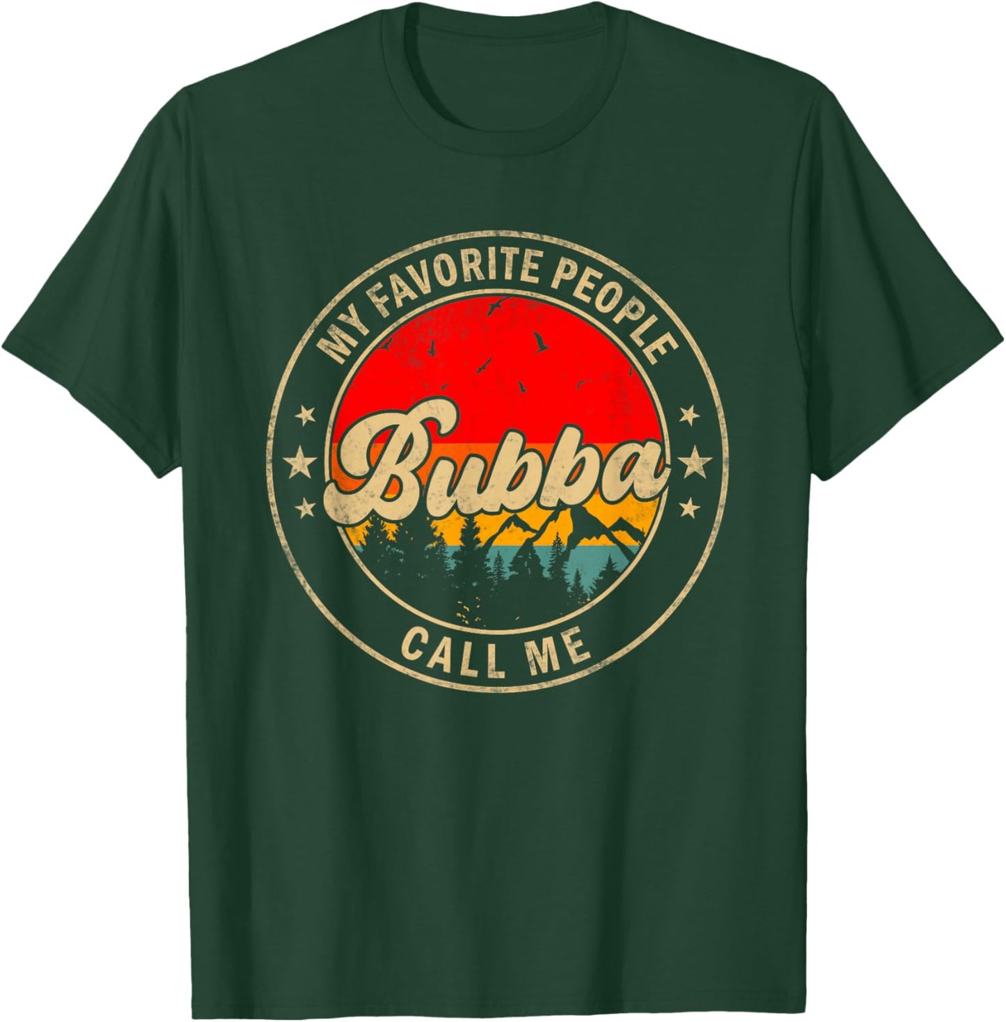 My Favorite People Call Me Bubba for Papa Grandpa T-Shirt - T-Shirt | Forest