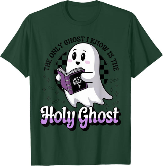 The Only Ghost I Know Is The Holy Ghost T-Shirt - T-Shirt | Forest