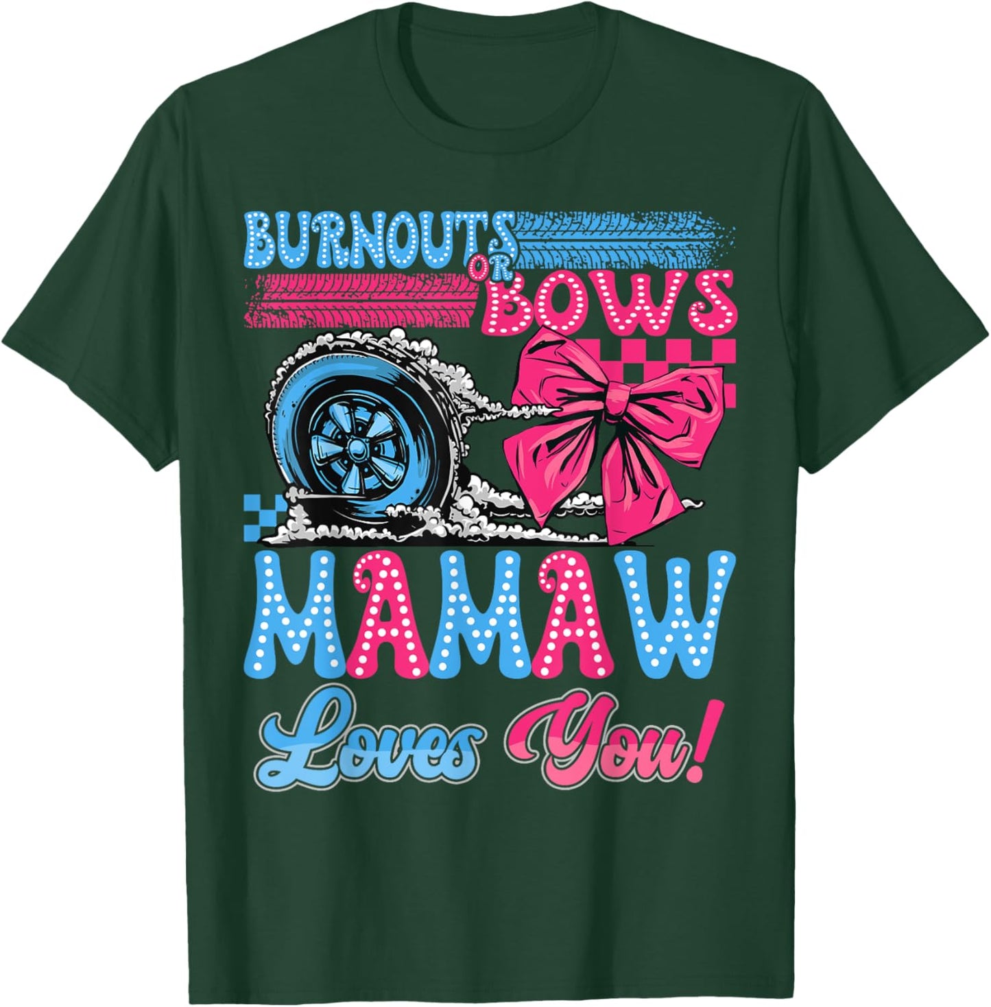 Burnouts or Bows Mamaw Loves You Gender Reveal Party T-Shirt - T-Shirt | Forest