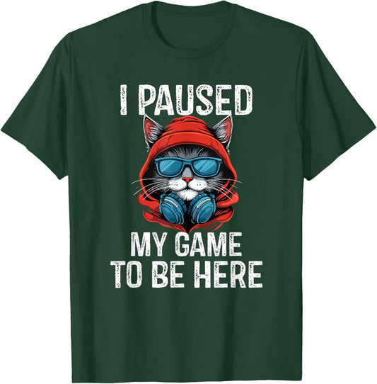 I Paused My Game to Be Here Cat - Cat Mom & Dad T-Shirt - T-Shirt | Forest