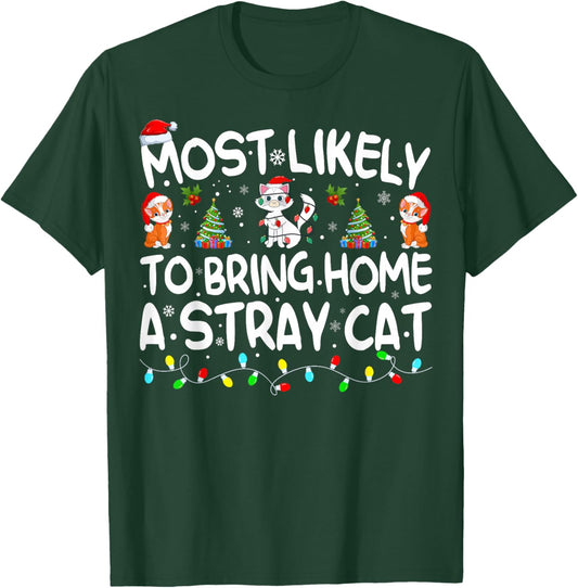 Most Likely To Bring Home A Stray Cat Matching Christmas T-Shirt - T-Shirt | Forest