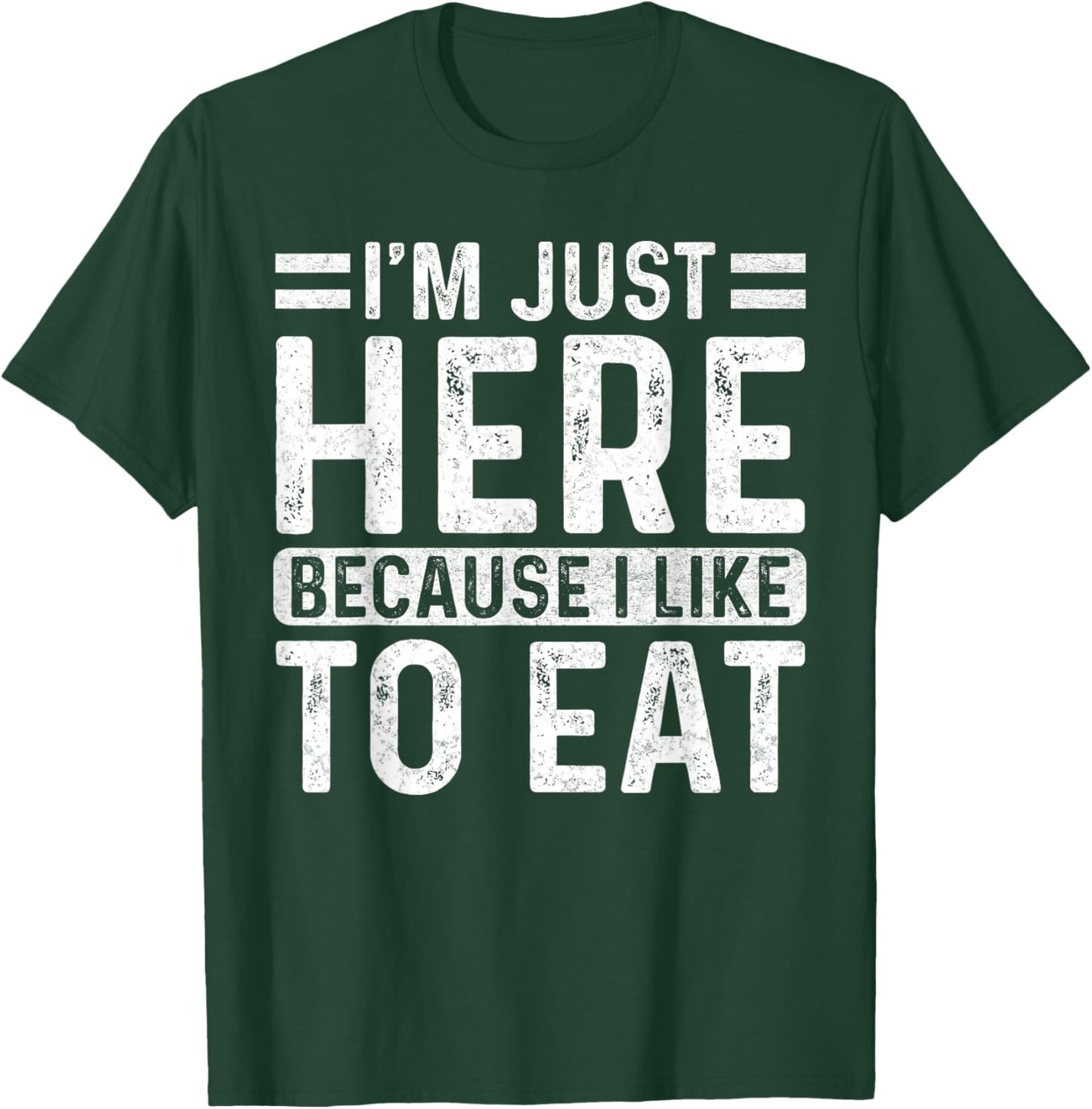 Funny Gym Saying Sport - I'm Just Here Because I Like to Eat T-Shirt - T-Shirt | Forest