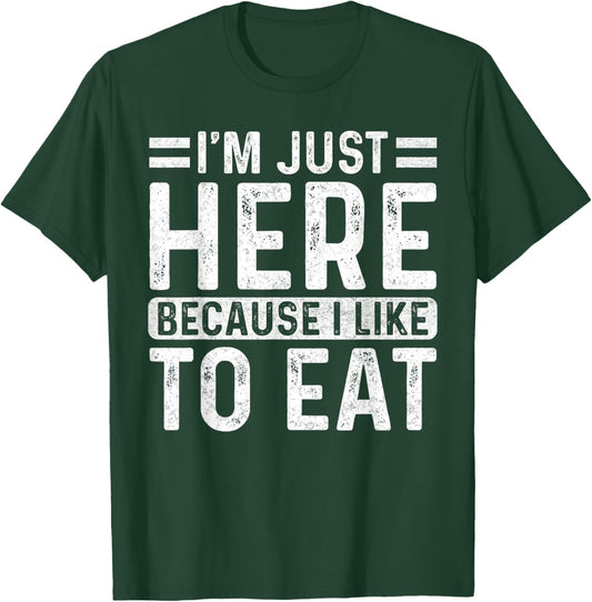 Funny Gym Saying Sport - I'm Just Here Because I Like to Eat T-Shirt - T-Shirt | Forest