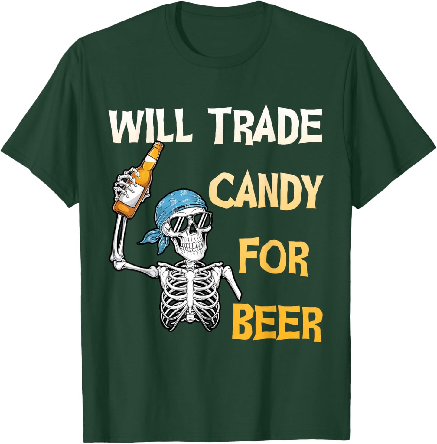 Will Trade Candy for Beer Skeleton Halloween Funny T-Shirt - T-Shirt | Forest