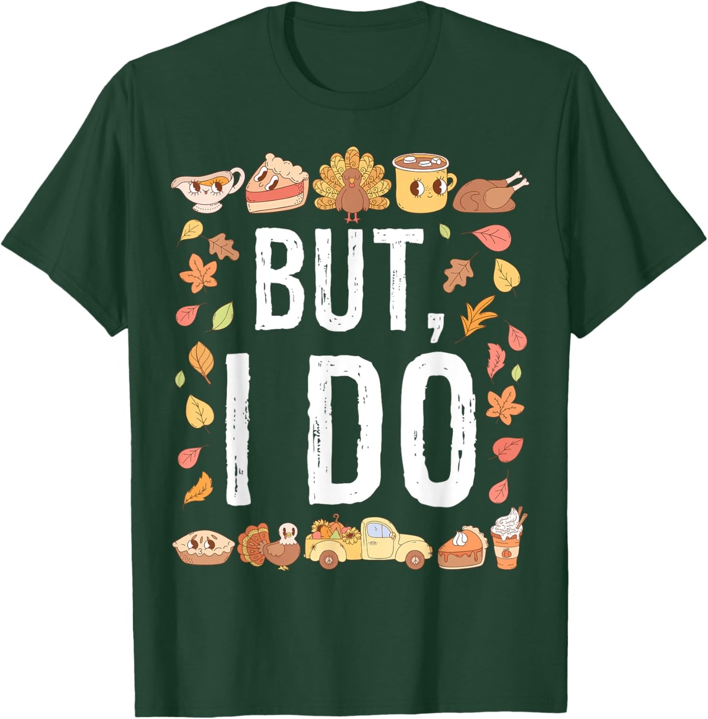Thanksgiving I Don't Do Matching Turkey Day Shirts But I Do T-Shirt - T-Shirt | Forest