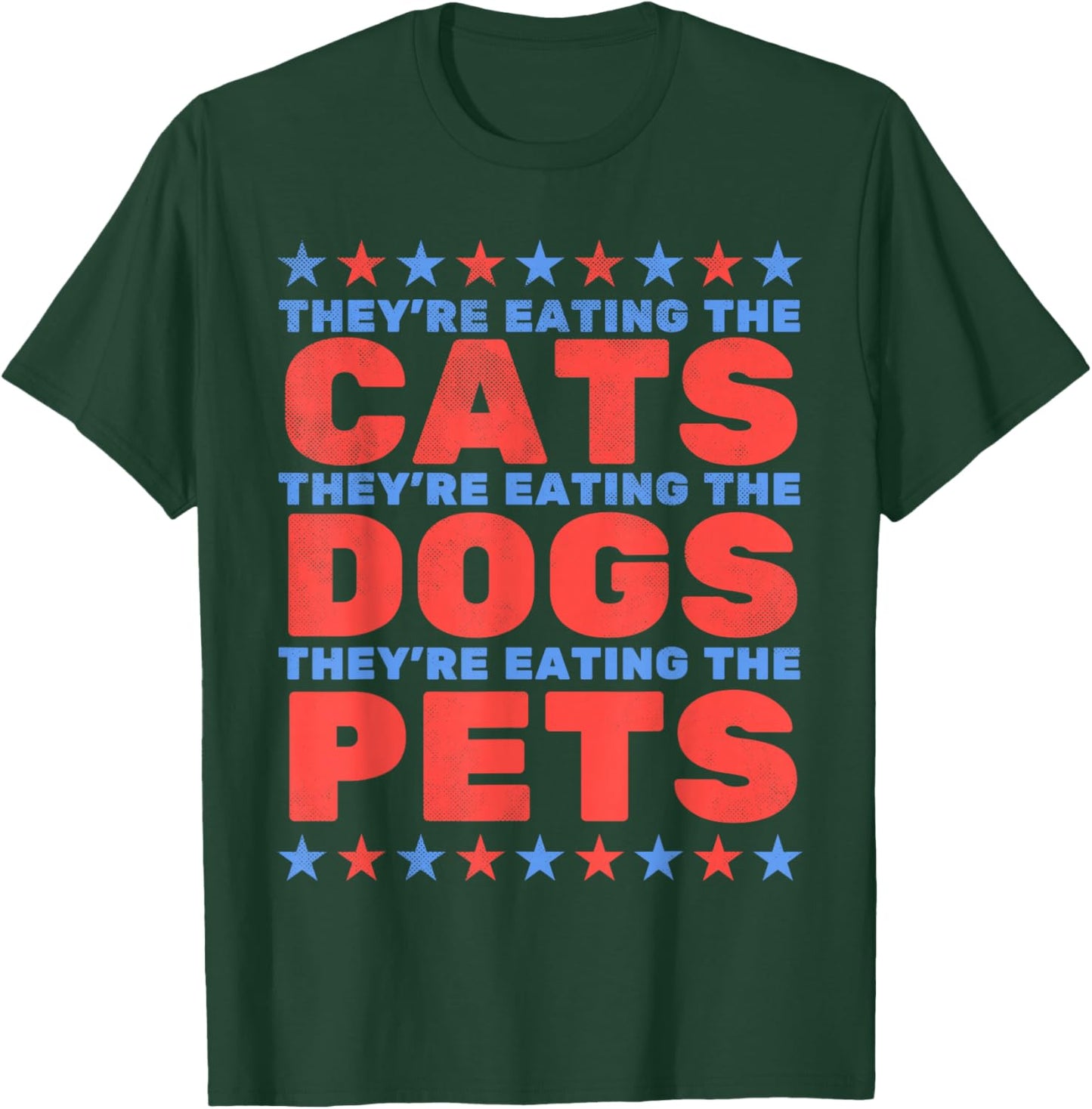 They're Eating The Dogs, Eating The Cats Election 2024 T-Shirt - T-Shirt | Forest