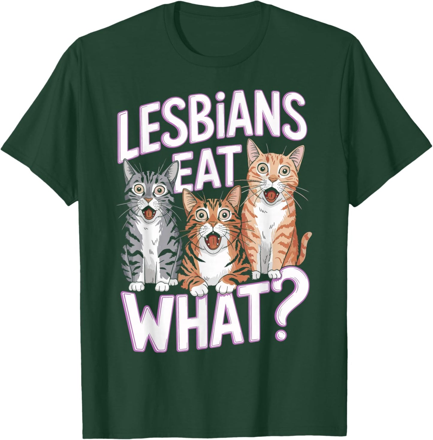 Lesbians Eat What Funny Cat Humor T-Shirt - T-Shirt | Forest