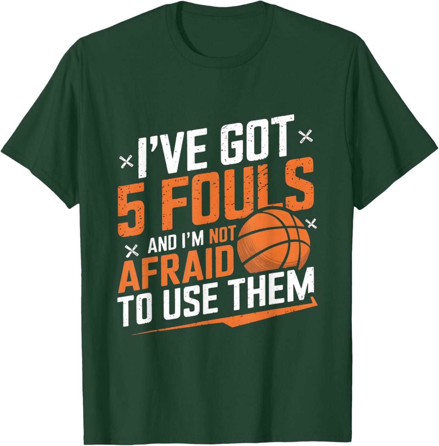 Funny Basketball Player Saying I Got 5 Fouls 2025 Men Boys T-Shirt - T-Shirt | Forest