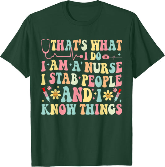 That's What I Do I'm a Nurse and I Know Things Groovy Funny T-Shirt - T-Shirt | Forest