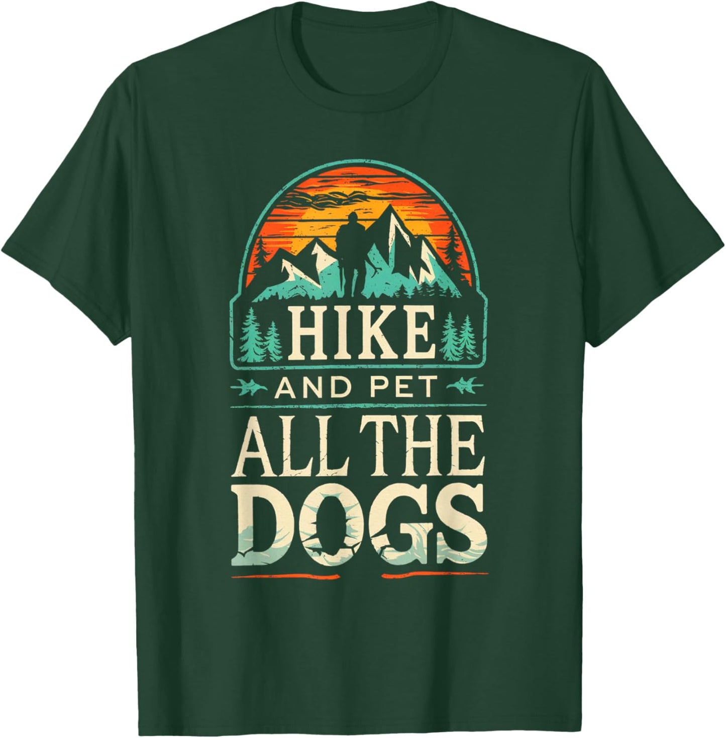 Hiking With My Dogs Hike And Pet All The Dogs Mountain T-Shirt - T-Shirt | Forest