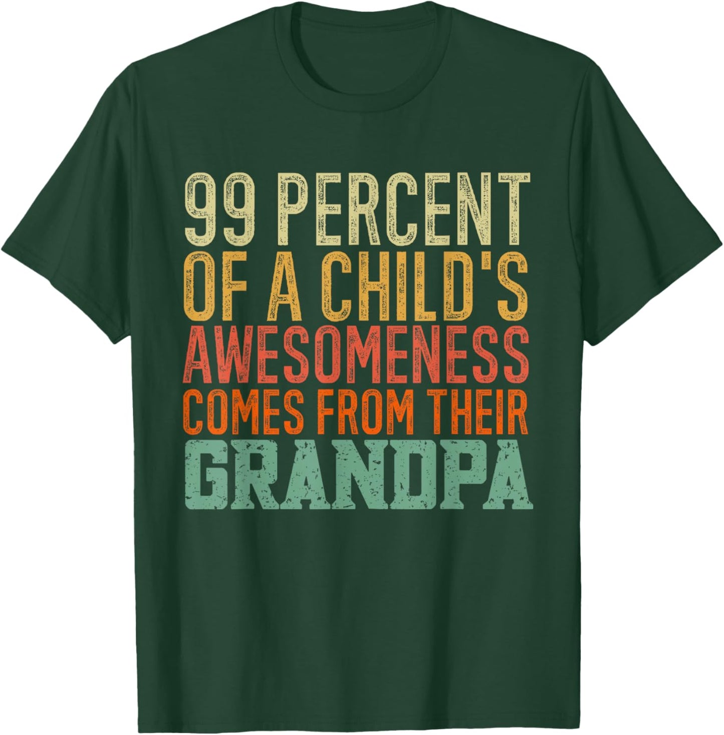 99 Percent of a Child's Awesomeness Comes From Their Grandpa T-Shirt - T-Shirt | Forest