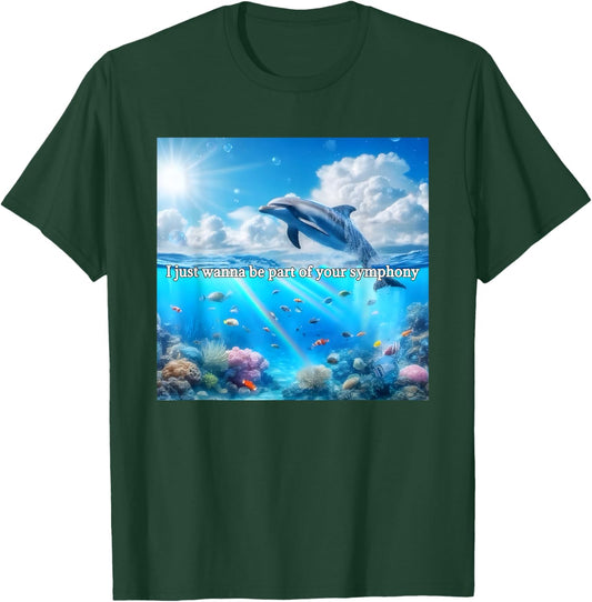 I Just Wanna Be Part of Your Symphony, Symphony Dolphin T-Shirt - T-Shirt | Forest