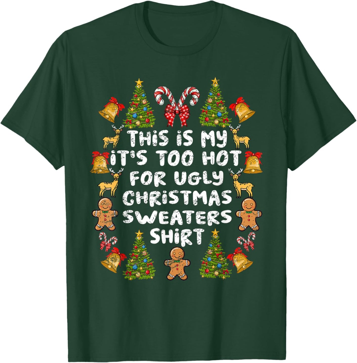 Its Too Hot For Ugly Christmas Sweaters Funny Xmas Men Women T-Shirt - T-Shirt | Forest