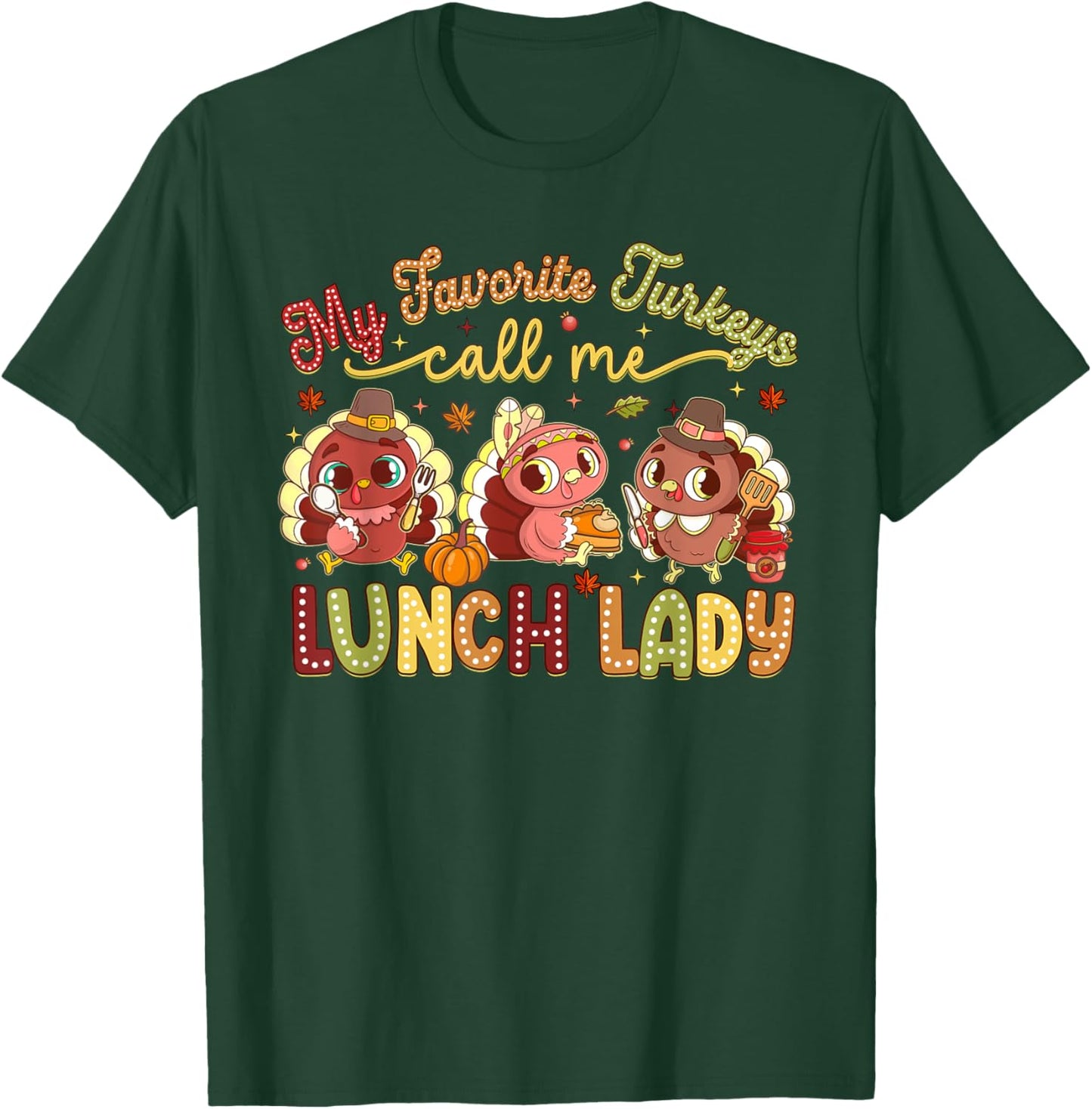 My Favorite Turkeys Call Me Lunch Lady Thanksgiving Day T-Shirt - T-Shirt | Forest