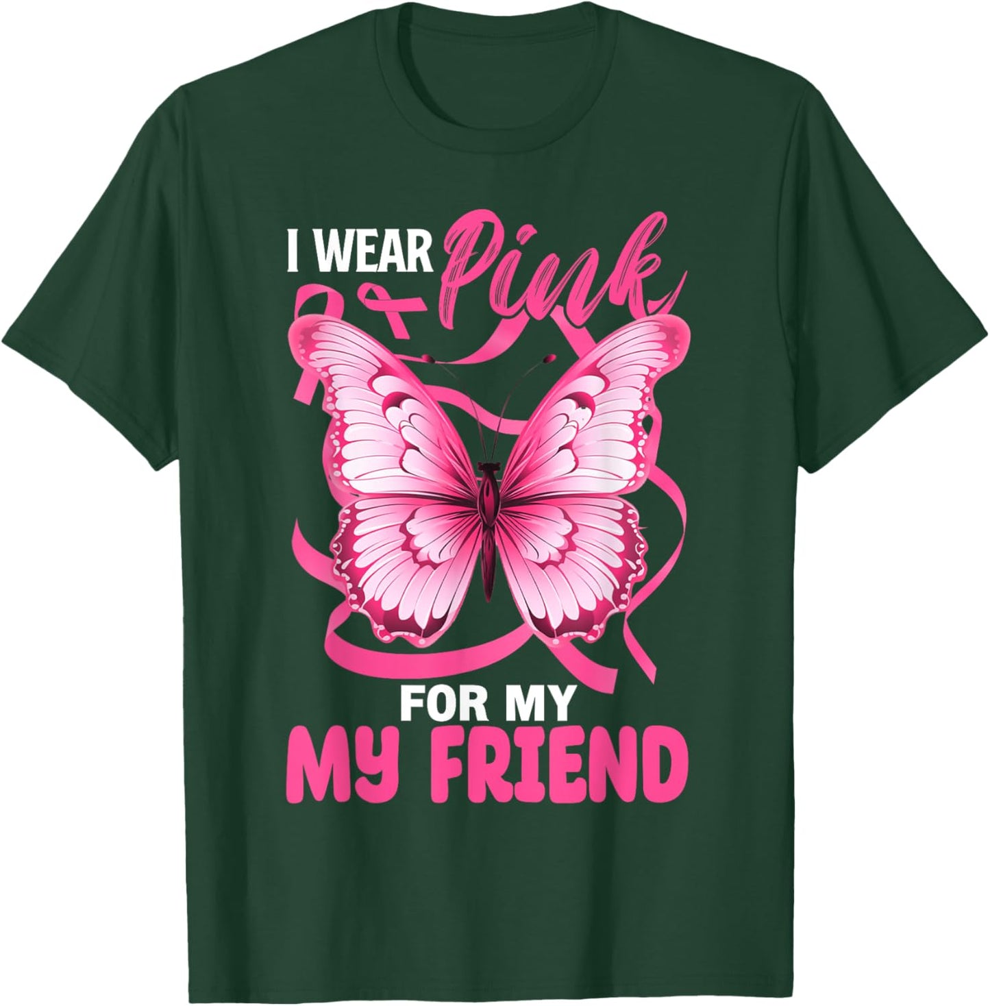I Wear Pink For My Friend Breast Cancer Awareness Butterfly T-Shirt - T-Shirt | Forest